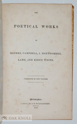 THE POETICAL WORKS OF ROGERS, CAMPBELL, MONTGOMERY, LAMB AND WHITE.