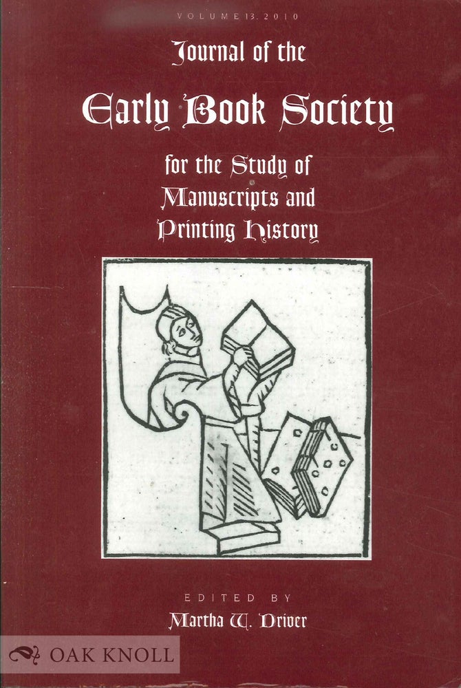 Order Nr. 137030 JOURNAL OF THE EARLY BOOK SOCIETY FOR THE STUDY OF MANUSCRIPTS AND PRINTING HISTORY. Martha W. Driver.