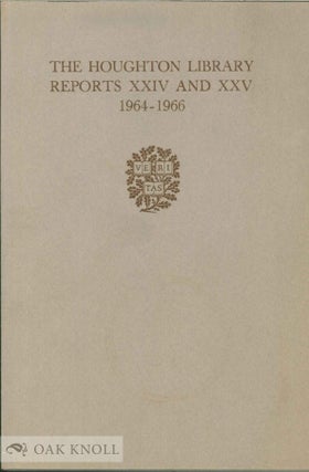 Order Nr. 137111 THE HOUGHTON LIBRARY REPORTS XXIV AND XXV, ACCESSIONS FOR THE YEARS 1964-1966....
