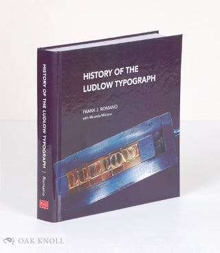 Order Nr. 137127 HISTORY OF THE LUDLOW TYPOGRAPH. Frank Romano, Miranda Mitrano