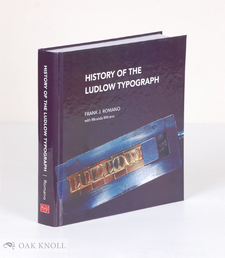 Order Nr. 137127 HISTORY OF THE LUDLOW TYPOGRAPH. Frank Romano, Miranda Mitrano.