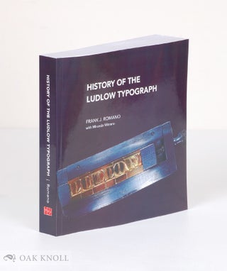 Order Nr. 137128 HISTORY OF THE LUDLOW TYPOGRAPH. Frank Romano, Miranda Mitrano
