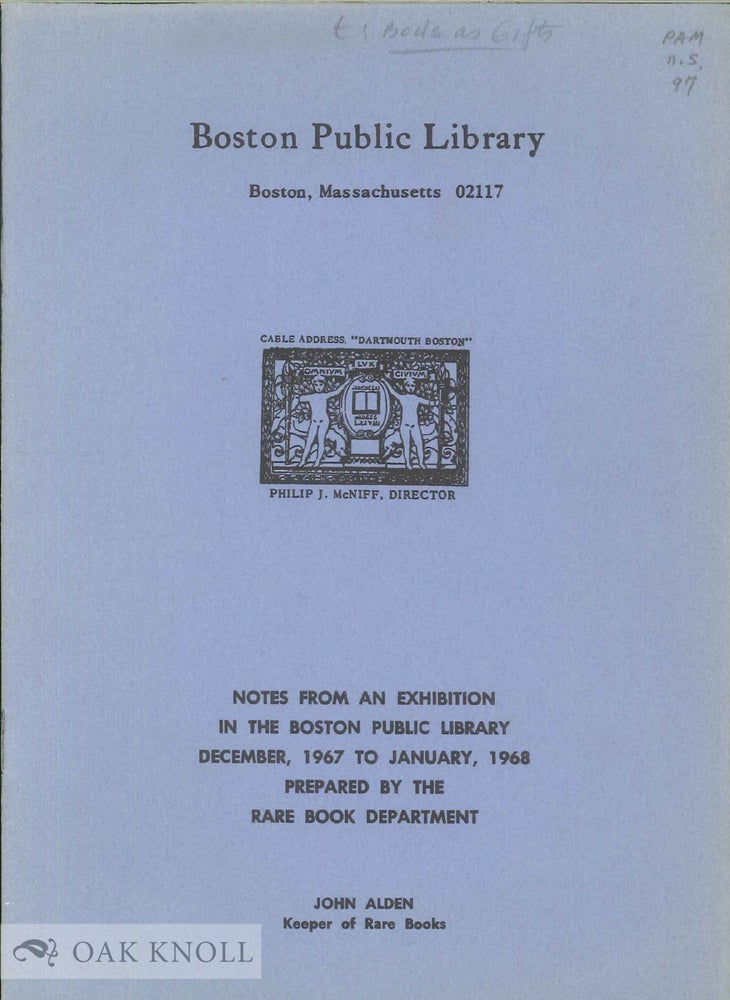 Order Nr. 137161 NOTES FROM AN EXHIBITION IN THE BOSTON PUBLIC LIBRARY, DECEMBER, 1967 TO JANUARY, 1968 PREPARED BY THE RARE BOOK DEPARTMENT. John Alden.
