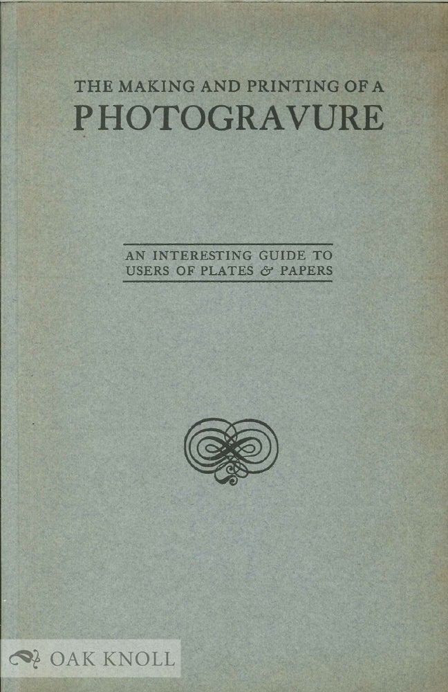 Order Nr. 137163 THE MAKING AND PRINTING OF A PHOTOGRAVURE. A. W. and Company Elson.