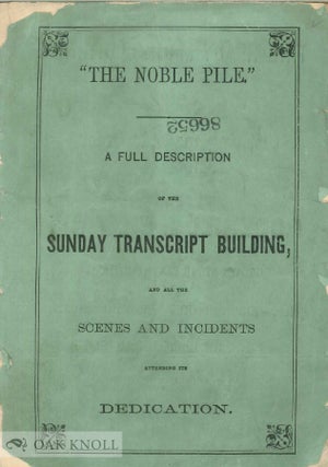 Order Nr. 137193 "THE NOBLE PILE." A FULL DESCRIPTION OF THE SUNDAY TRANSCRIPT BUILDING, AND ALL...