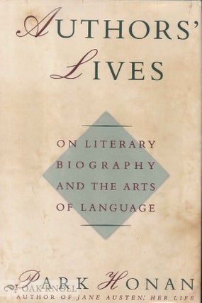 Order Nr. 137237 AUTHORS' LIVES: ON LITERARY BIOGRAPHY AND THE ARTS OF LANGUAGE. Park Honan