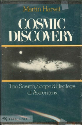 Order Nr. 137282 COSMIC DISCOVERY: THE SEARCH, SCOPE, AND HERITAGE OF ASTRONOMY. Martin Harwit