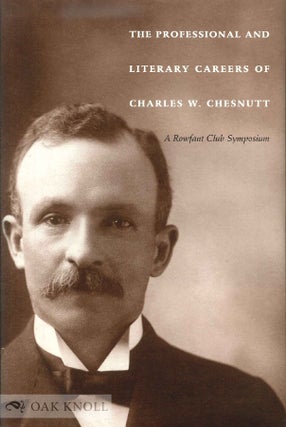 Order Nr. 137396 THE PROFESSIONAL AND LITERARY CAREERS OF CHARLES W. CHESNUTT: A ROWFANT CLUB...