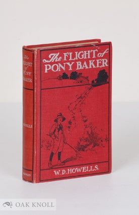 Order Nr. 137414 THE FLIGHT OF PONY BAKER: A BOY'S TOWN STORY. William Dean Howells