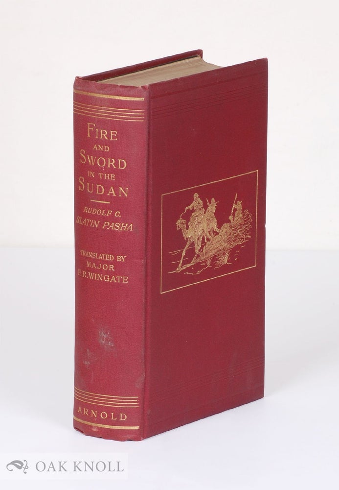 Order Nr. 137577 FIRE AND SWORD IN THE SUDAN. A PERSONAL NARRATIVE OF FIGHTING AND SERVING THE DERVISHES. 1879-1895. Rudolf C. Pasha.