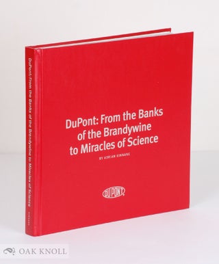 Order Nr. 137601 DU PONT: FROM THE BANKS OF THE BRANDYWINE TO MIRACLES OF SCIENCE. Adrian Kinnane