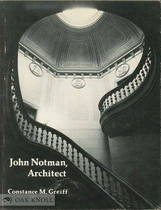 Order Nr. 137661 JOHN NOTMAN, ARCHITECT, 1810-1865. Constance M. Greiff