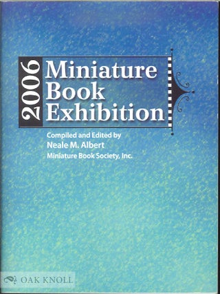 Order Nr. 137737 A CATALOG OF THE 2006 MINIATURE BOOK EXHIBITION. Neale M. Albert