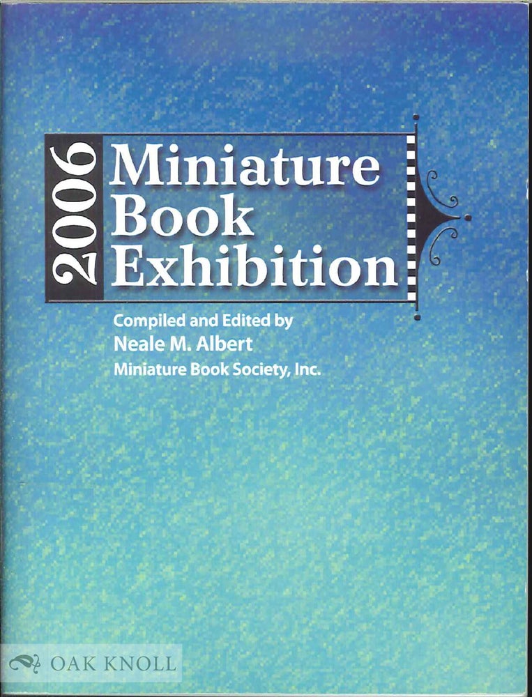 Order Nr. 137737 A CATALOG OF THE 2006 MINIATURE BOOK EXHIBITION. Neale M. Albert.