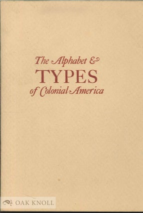 Order Nr. 137807 THE ALPHABET & TYPES OF COLONIAL AMERICA. Richard L. Hopkins