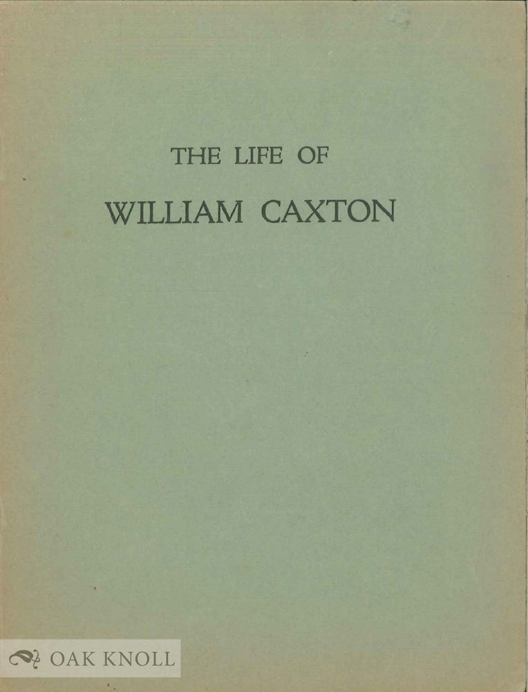 Order Nr. 137809 THE LIFE OF WILLIAM CAXTON. Walter C. Everson.