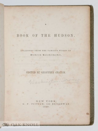 A BOOK OF THE HUDSON: COLLECTED FROM THE VARIOUS WORKS OF DIEDRICH KNICKERBOCKER.