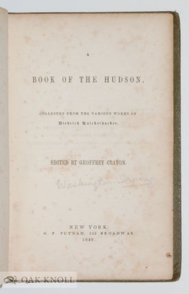 A BOOK OF THE HUDSON: COLLECTED FROM THE VARIOUS WORKS OF DIEDRICH KNICKERBOCKER.