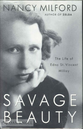 Order Nr. 137878 SAVAGE BEAUTY: THE LIFE OF EDNA ST. VINCENT MILLAY. Nancy Milford