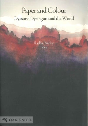 Order Nr. 137963 PAPER AND COLOUR: DYES AND DYEING AROUND THE WORLD. Radha Pandey