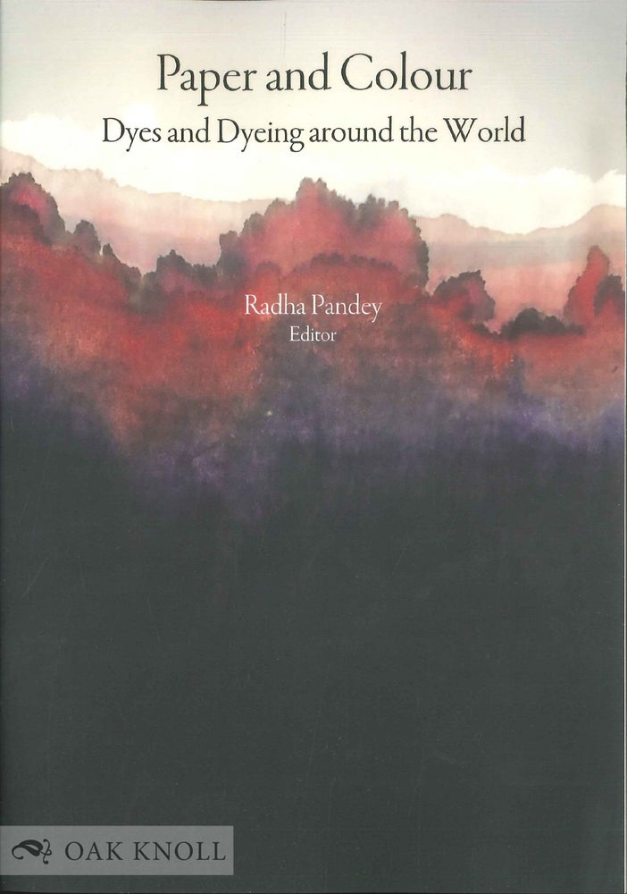 Order Nr. 137963 PAPER AND COLOUR: DYES AND DYEING AROUND THE WORLD. Radha Pandey.