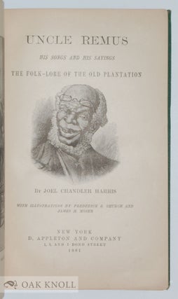 UNCLE REMUS, HIS SONGS AND HIS SAYINGS: THE FOLK-LORE OF THE OLD PLANTATION.