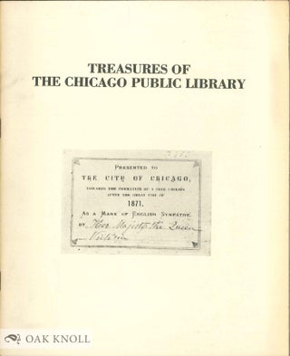 Order Nr. 138147 TREASURES OF THE CHICAGO PUBLIC LIBRARY; AN EXHIBITION OF NOTABLE ACQUISITIONS...