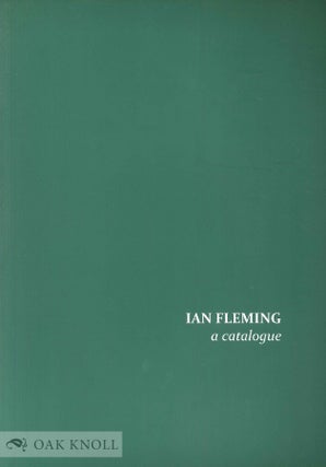 Order Nr. 138168 IAN FLEMING: A CATALOGUE. Jon Gilbert, compiler