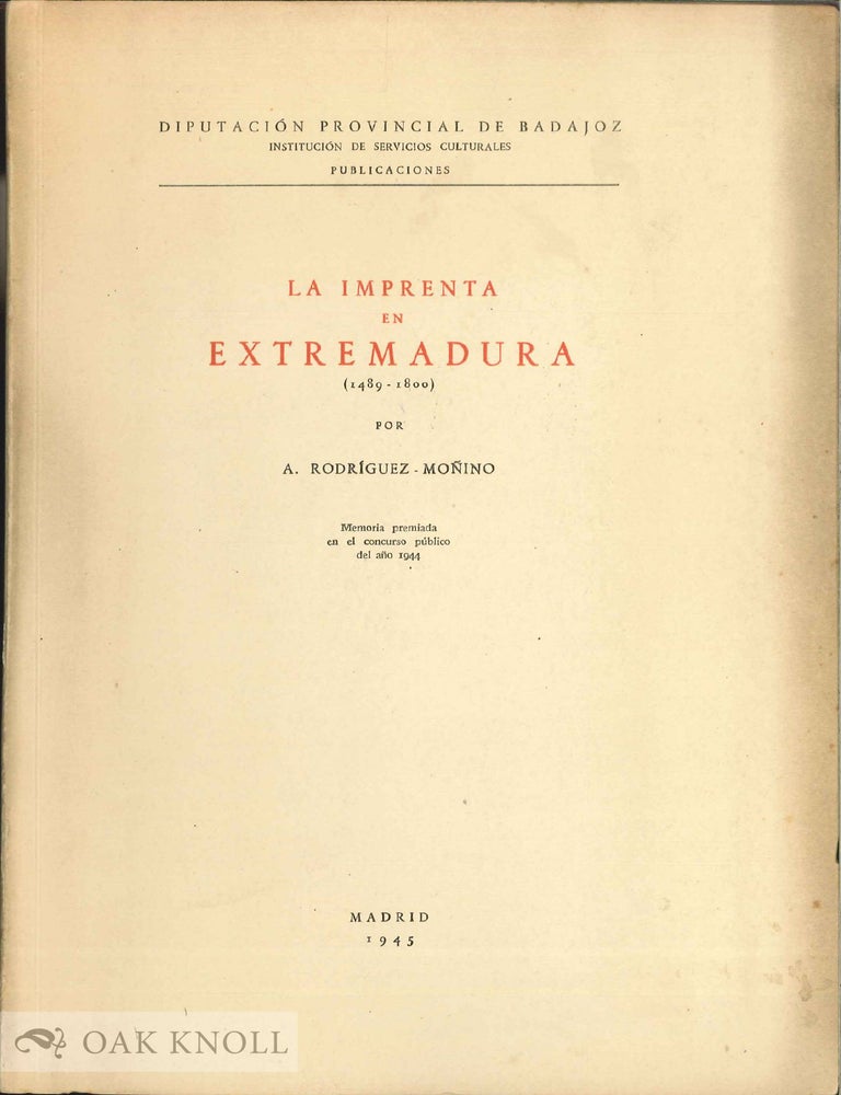 LA IMPRENTA EN EXTREMADURA 1489 - 1800 | ANTONIO RODRIGUEZ MOÑINO