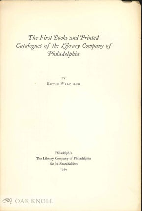 Order Nr. 138261 THE FIRST BOOKS AND PRINTED CATALOGUES OF THE LIBRARY COMPANY OF PHILADELPHIA....