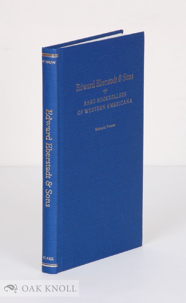 Order Nr. 138280 EDWARD EBERSTADT & SONS: RARE BOOKSELLERS OF WESTERN AMERICANA. Michael Vinson.