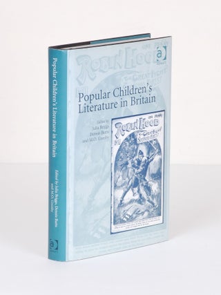 Order Nr. 138316 POPULAR CHILDREN'S LITERATURE IN BRITAIN. Julie Briggs, M. O. Grenby, Dennis Butts