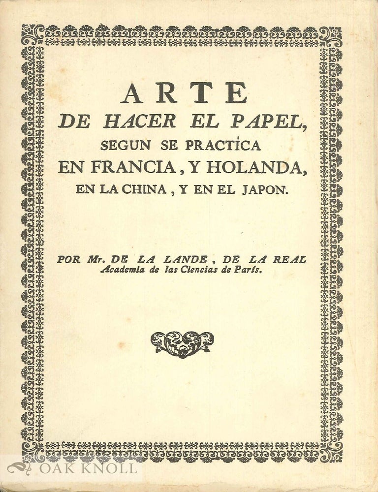 Order Nr. 138384 ARTE DE HACER EL PAPEL, SEGUN SE PRACTICA EN FRANCIS, Y HOLANDA, EN LA CHINA, Y EN EL JAPON. de La Lande, J&eacute;r&ocirc;me.