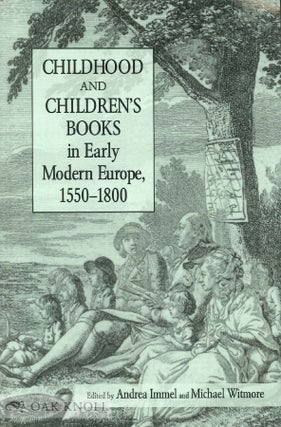 Order Nr. 138395 CHILDHOOD AND CHILDREN'S BOOKS IN EARLY MODERN EUROPE, 1550-1800. Andrea Immel,...