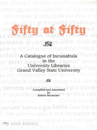 Order Nr. 138398 FIFTY AT FIFTY: A CATALOGUE OF INCUNABULA IN THE UNIVERSITY LIBRARIES GRAND...