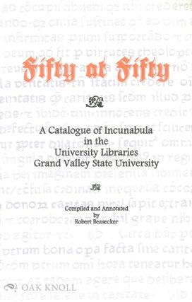 Order Nr. 138398 FIFTY AT FIFTY: A CATALOGUE OF INCUNABULA IN THE UNIVERSITY LIBRARIES GRAND...