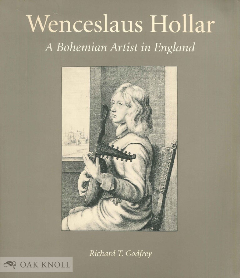 Order Nr. 138401 WENCESLAUS HOLLAR: A BOHEMIAN ARTIST IN ENGLAND. Richard T. Godfrey.