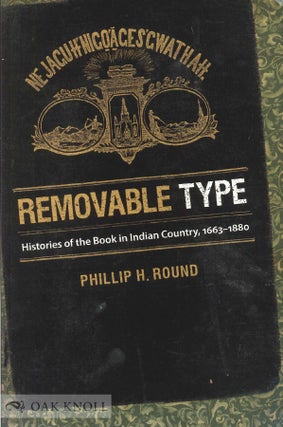 Order Nr. 138413 REMOVABLE TYPE: HISTORIES OF THE BOOK IN INDIAN COUNTRY, 1663-1880. Phillip H....