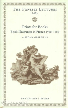 Order Nr. 138448 PRINTS FOR BOOKS: BOOK ILLUSTRATION IN FRANCE, 1760-1800. Antony Griffiths
