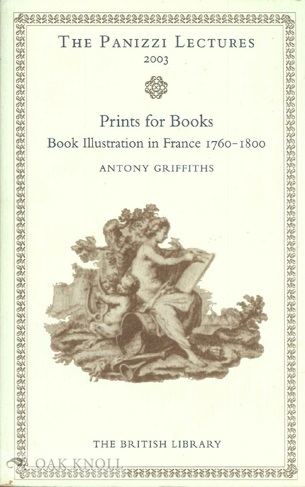 Order Nr. 138448 PRINTS FOR BOOKS: BOOK ILLUSTRATION IN FRANCE, 1760-1800. Antony Griffiths.