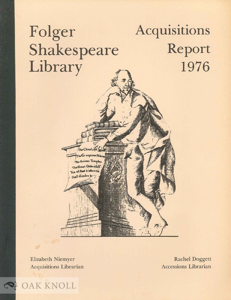 Order Nr. 138453 FOLGER SHAKESPEARE LIBRARY ACQUISITIONS REPORT EXCERPTED FROM THE ANNUAL REPORT OF THE DIRECTOR FOR THE FISCAL YEAR ENDING JUNE 30, 1976.