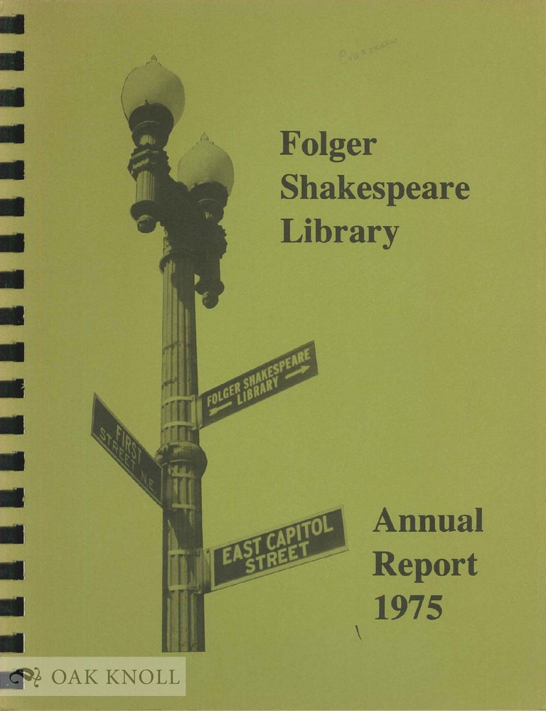 Order Nr. 138454 FOLGER SHAKESPEARE LIBRARY ACQUISITIONS REPORT EXCERPTED FROM THE ANNUAL REPORT OF THE DIRECTOR FOR THE FISCAL YEAR ENDING JUNE 30, 1975.