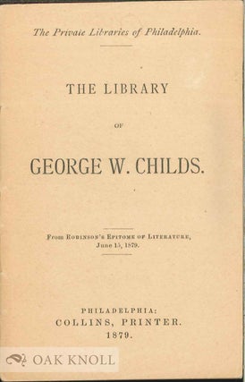 Order Nr. 138485 THE LIBRARY OF GEORGE W. CHILDS. Frank Wallace Robertson