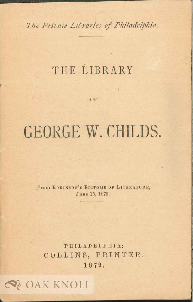 Order Nr. 138485 THE LIBRARY OF GEORGE W. CHILDS. Frank Wallace Robertson.