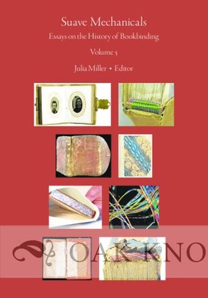 Order Nr. 138582 SUAVE MECHANICALS: ESSAYS ON THE HISTORY OF BOOKBINDING, VOLUME 5. Julia Miller
