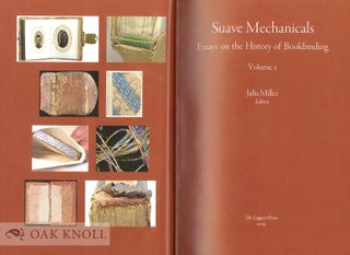 SUAVE MECHANICALS: ESSAYS ON THE HISTORY OF BOOKBINDING, VOLUME 5.