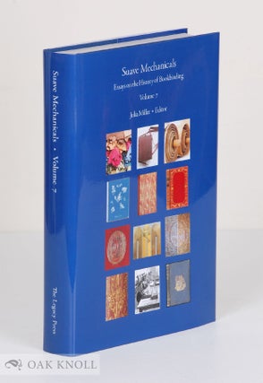 Order Nr. 138583 SUAVE MECHANICALS: ESSAYS ON THE HISTORY OF BOOKBINDING, VOLUME 7. Julia Miller