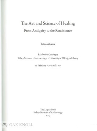 THE ART AND SCIENCE OF HEALING: FROM ANTIQUITY TO THE RENAISSANCE.