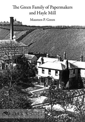 Order Nr. 138589 THE GREEN FAMILY OF PAPERMAKERS AND HAYLE MILL. Maureen P. Green