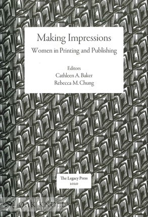 MAKING IMPRESSIONS: WOMEN IN PRINTING AND PUBLISHING.